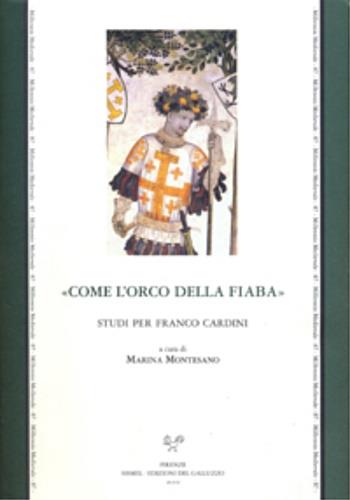 «Come l'orco della fiaba». Studi per Franco Cardini. Ediz. multilingue - copertina
