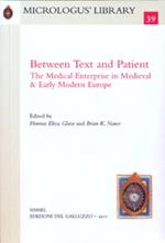 Between text and patient. The medical enterprise in medieval & early modern Europe