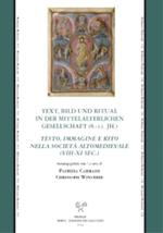 Text, Bild und Ritual in der mittelalterlichen Gesellschaft (8.- 11. Jh.) Ediz. italiana, tedesca e inglese