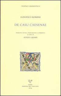 De casu Caesenae. Testo latino a fronte - Ludovico Romani - copertina