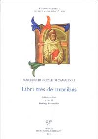 Libri tres de moribus. Ediz. italiana e latina - Martino III da Camaldoli - copertina