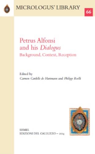 Petrus Alfonsi and his dialogus. Background, context, reception. Ediz. inglese e latina - copertina