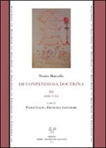 De conpendiosa doctrina. Testo latino a fronte. Vol. 3: Libri V-XX