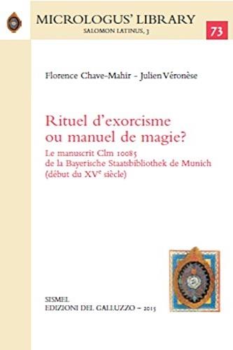 Rituel d'exorcisme ou manuel de magie? Le manuscrit Clm 10085 de la Bayerische Staatsbibliothek de Munich (début du XVe siècle) - Florence Chave-Mahir,Julien Véronèse - copertina