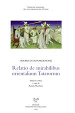 Relatio de mirabilibus orientalium Tatarorum. Ediz. critica