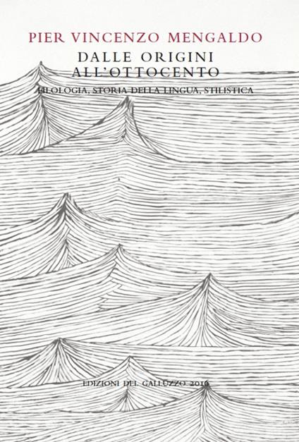 Dalle Origini all'Ottocento. Filologia, storia della lingua, stilistica - Pier Vincenzo Mengaldo - copertina