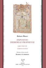 Expositio Hieremiae prophetae. Libri XVIII-XX. Lamentationes. Ediz. critica