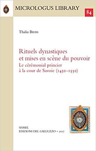 Rituels dynastiques et mises en scène du pouvoir. Le cérémonial princier à la cour de Savoie (1450-1550) - Thalia Brero - copertina