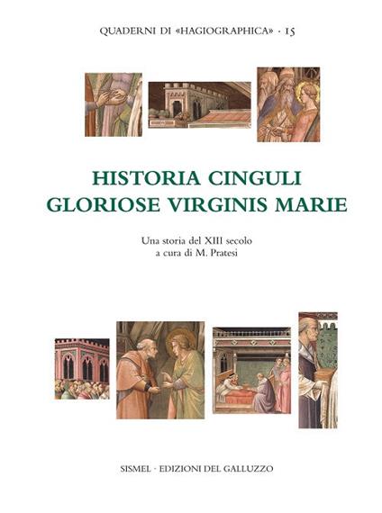 Historia cinguli gloriose virginis Marie. Una storia del XIII secolo. Testo latino e italiano - copertina