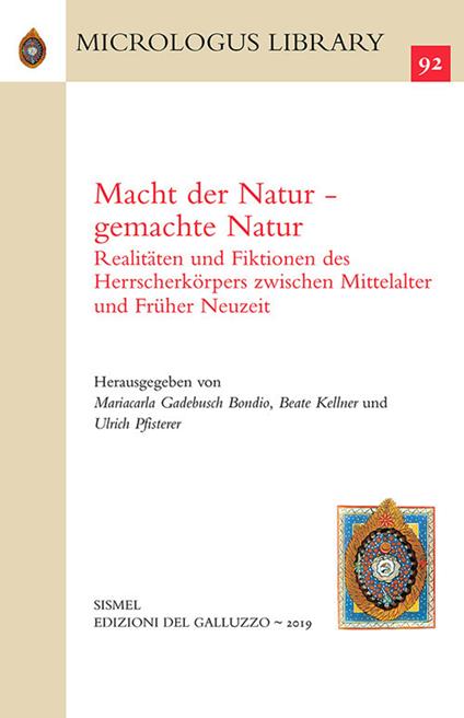 Macht der Natur-gemachte Natur. Realitäten und Fiktionen des Herrscherkörpers zwischen Mittelalter und Früher Neuzeit. Ediz. inglese e tedesca - copertina