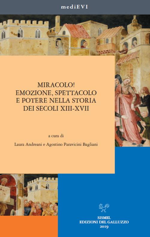 Miracolo! Emozione, spettacolo e potere nella storia dei secoli XIII-XVII - copertina