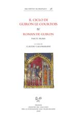 Il ciclo di Guiron le Courtois. Romanzi in prosa del secolo XIII. Vol. 4: Roman de Guiron. Parte prima
