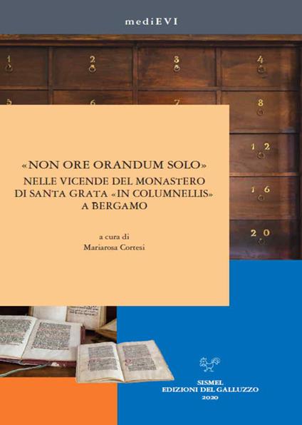«Non ore orandum solo» nelle vicende del monastero di Santa Grata «in Columnellis» a Bergamo. Ediz. illustrata - copertina