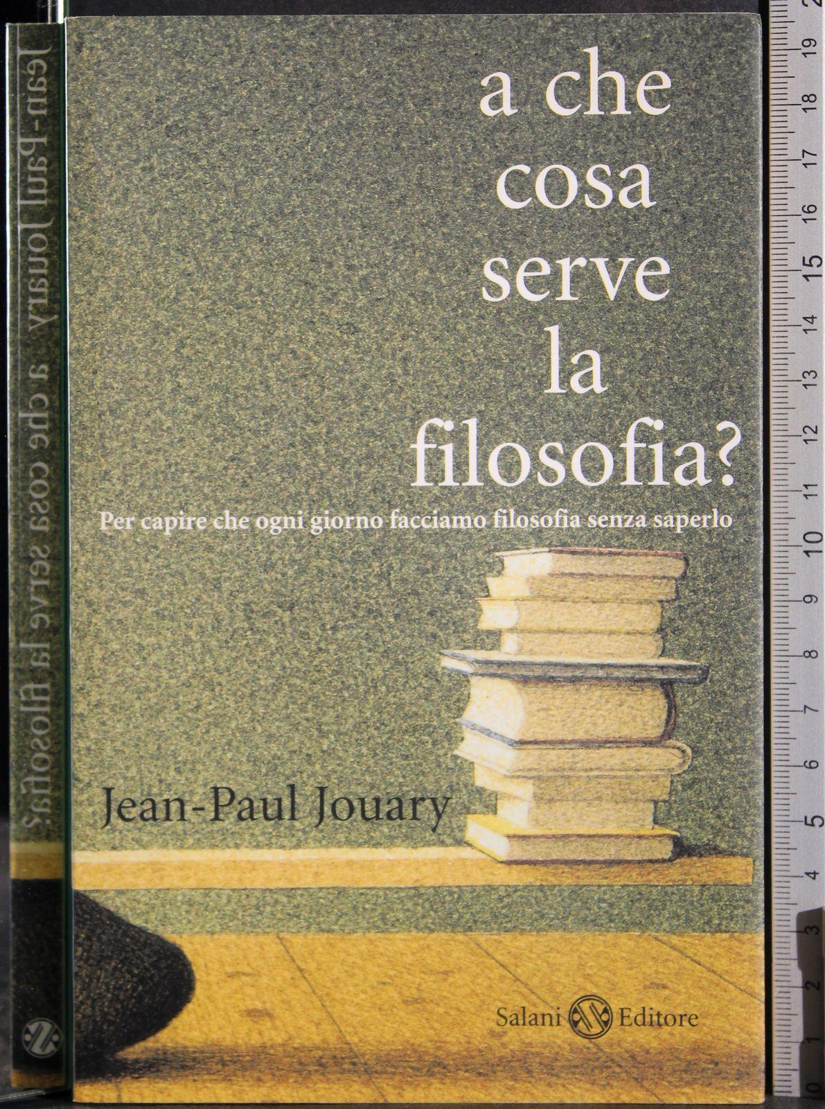 A che cosa serve la filosofia? Per capire che ogni giorno facciamo filosofia senza saperlo