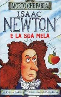 Isaac Newton e la sua mela. Ediz. illustrata - Kjartan Poskitt - copertina