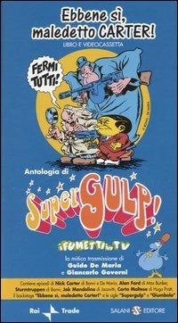 Ebbene sì, maledetto Carter. Supergulp! I fumetti in tv. Con videocassetta - Guido De Maria,Giancarlo Governi - copertina