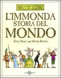 L' immonda storia del mondo. Ediz. illustrata - Terry Deary,Martin Brown - copertina