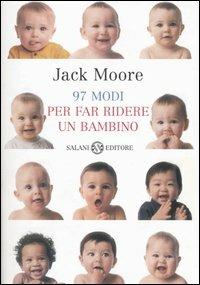 Novantasette modi per far ridere un bambino - Jack Moore,Penny Gentieu - copertina