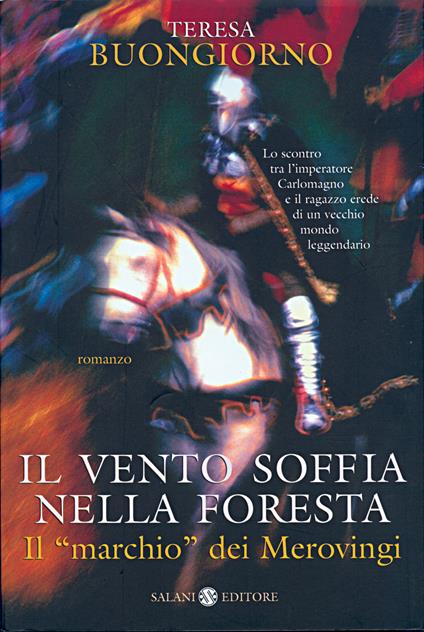 Il vento soffia nella foresta. Il «marchio» dei Merovingi - Teresa Buongiorno - copertina