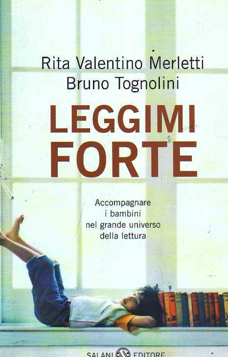 Leggimi forte. Accompagnare i bambini nel grande universo della lettura