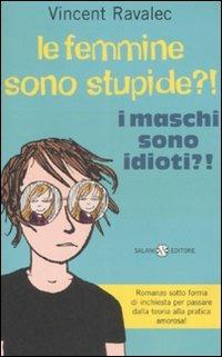 Le femmine sono stupide. I maschi sono idioti - Vincent Ravalec - copertina