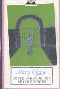 Sette streghe per sette signore - Mary Chase - copertina