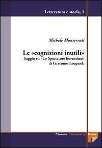 Le «cognizioni inutili». Saggio su «Lo Spettatore fiorentino» di Giacomo Leopardi - Michele Monserrati - copertina