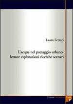 L' acqua nel paesaggio urbano. Letture, esplorazioni, ricerche, scenari