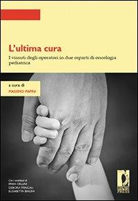 L'ultima cura. I vissuti degli operatori in due reparti di oncologia pediatrica - copertina