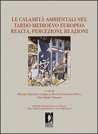 Le calamità ambientali nel tardo Medioevo europeo. Realtà, percezioni, reazioni - copertina