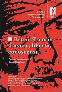 Bruno Trentin. Lavoro, libertà, conoscenza - copertina