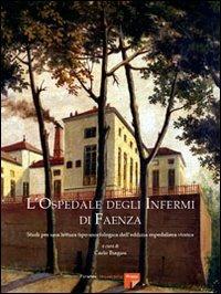 L' Ospedale degli Infermi di Faenza. Studi per una lettura tipo-morfologica dell'edilizia ospedaliera storica - copertina