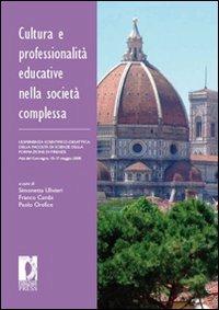 Cultura e professionalità educative nella società complessa. L'esperienza scientifico-didattica della facoltà di scienze della formazione di Firenze - copertina