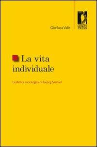 La vita individuale. L'estetica sociologica di Georg Simmel - Gianluca Valle - copertina