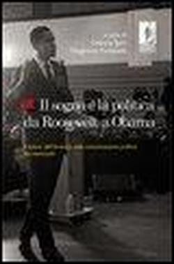 Il sogno e la politica da Roosevelt a Obama. Il futuro dell'America nella comunicazione politica dei democrats - copertina