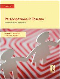 Partecipazione in Toscana. Interpretazioni e racconti - Giancarlo Paba,A. Lisa Pecoriello,Camilla Perrone - copertina