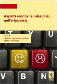 Aspetti emotivi e relazionali nell'e-learning. Con CD-ROM - Emanuela Magno Caldognetto,Federica Cavicchio - copertina