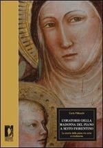 L' oratorio della Madonna del Piano a Sesto Fiorentino. La storia della piana tra arte e tradizione