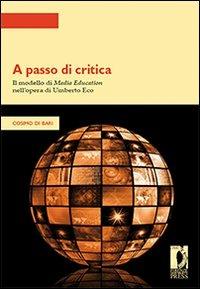 A passo di critica. Il modello di media education nell'opera di Umberto Eco - Cosimo Di Bari - copertina