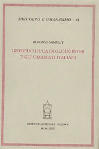 Unfredo duca di Gloucester e gli umanisti italiani - Alfonso Sammut - copertina