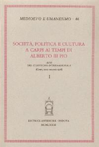 Società, politica e cultura a Carpi ai tempi di Alberto III Pio. Atti del Convegno (Carpi, 19-21 maggio 1978) - copertina