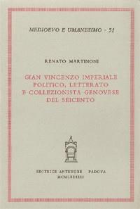 Gian Vincenzo Imperiale politico, letterato e collezionista genovese del Seicento - Renato Martinoni - copertina