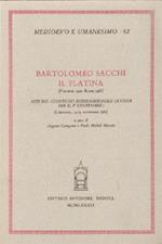 Bartolomeo Sacchi il Platina (Piadena 1421-Roma 1481). Atti del Convegno internazionale di studi per il V centenario (Cremona, 14-15 novembre 1981)