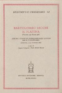 Bartolomeo Sacchi il Platina (Piadena 1421-Roma 1481). Atti del Convegno internazionale di studi per il V centenario (Cremona, 14-15 novembre