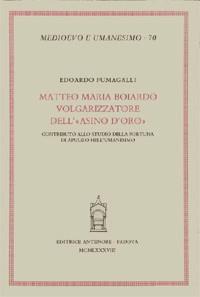Matteo Maria Boiardo volgarizzatore dell'«Asino d'oro». Contributo allo studio della fortuna di Apuleio nell'Umanesimo