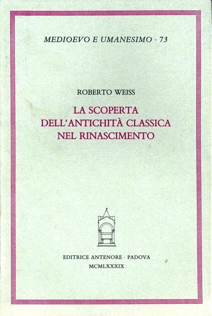La scoperta dell'antichità classica nel Rinascimento - Roberto Weiss - copertina