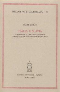 Italia e Slavia. Contributi sulle relazioni letterarie italo-jugoslave dall'Ariosto al D'Annunzio - Mate Zoric - copertina