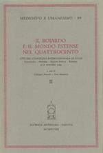 Il Boiardo e il mondo estense nel Quattrocento. Atti del Convegno internazionale di studi (Scandiano - Modena - Reggio Emilia - Ferrara, 13-17 settembre 1994)
