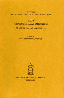 Acta graduum academicorum Gymnasii Patavini ab anno 1501 ad annum 1525