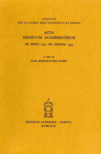 Acta graduum academicorum Gymnasii Patavini ab anno 1501 ad annum 1525. Vol. 1: Ab anno 1501 ad annum 1525 - copertina